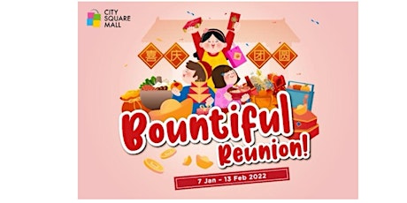 Bountiful Reunions and Chinese New Year Celebrations At City Square Mall primary image