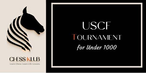 USCF Under 1000 Rated Chess Tournament