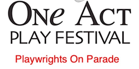 SUBMISSIONS FOR PLAYWRIGHTS ON PARADE ONE-ACT NEW WORKS FESTIVAL primary image