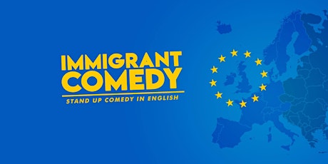 Immigrant Comedy • Stand up Comedy in English • 5:30 PM + 8:00 PM tickets