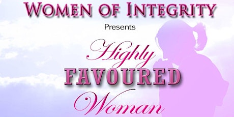 Women of Integrity: Highly Favoured Women primary image