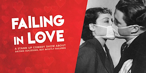 Failing in Love • 8PM + 10PM •  a 2G+ Stand up Comedy show in English