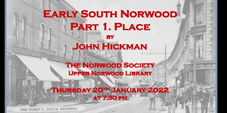 Early South Norwood Part 1. Place.  John Hickman tickets