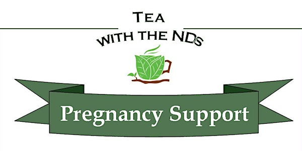Tea with the ND: Pregnancy Support