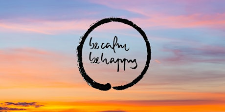 Be Calm, Be Happy: 6-Week Mindfulness Course (Online) tickets