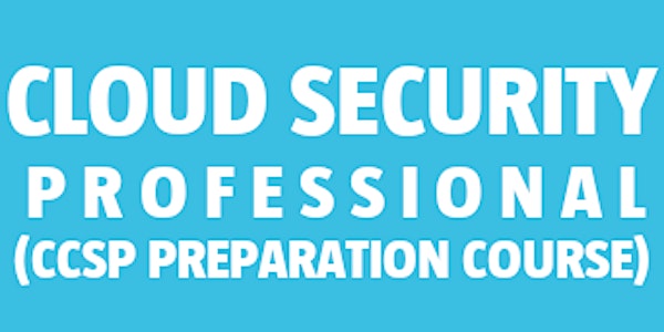 Certified Cloud Security Professional (CCSP preparation course)