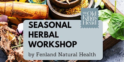 Seasonal Herbal Workshops; Autumn, Winter, Spring & Summer