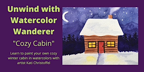Unwind with Watercolor Wanderer - Cozy Cabin tickets