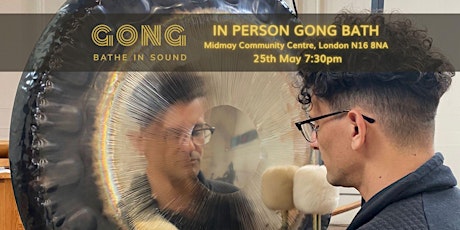 In person Gong Bath - Dalston tickets
