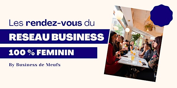 Les rendez-vous du réseau business 100% féminin by Business de Meufs