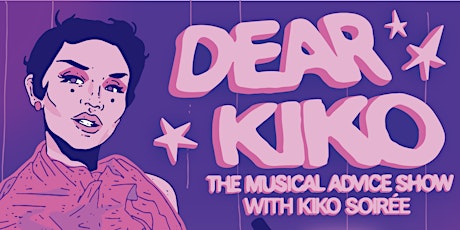 Dear Kiko, The Musical Advice Show! tickets