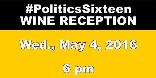#PoliticsSixteen Wine Reception