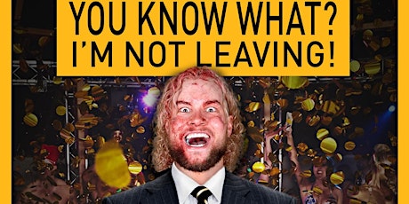 Absolute Intense Wrestling  Presents "You Know What? I'm Not Leaving!"