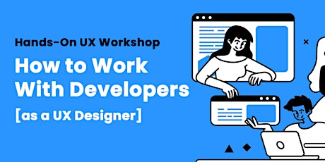 How to Work With Developers as a UX Designer: Hands-On Workshop tickets