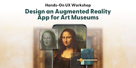 Design an Augmented Reality App for Art Museums: Hands-On UX Workshop tickets