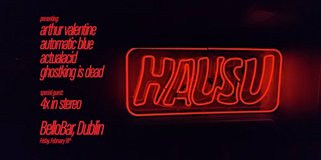 hausu@BelloBar ft. Arthur Valentine, 4X In Stereo, Ghostking is Dead + more primary image