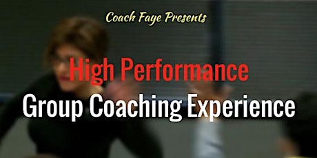 High Performance Group Coaching Experience with Coach Faye primary image
