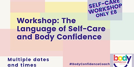 Self-Care Workshop: The Language of Self-Care and Body Confidence tickets