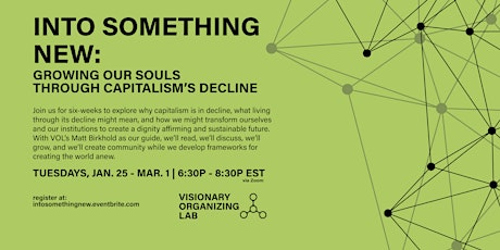Into Something New:  Growing Our Souls Through Capitalism’s Decline