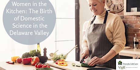 Women in the Kitchen: Domestic Science in DE Valley-Friends Life Care VigR® tickets
