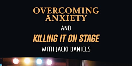 Overcoming Anxiety and Killing It on Stage tickets
