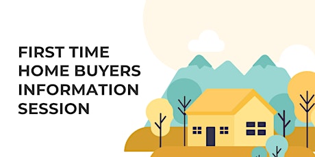 First Time Home Buyers Information Session tickets