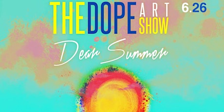 {dear summer} The dopeART Show | June 26th primary image