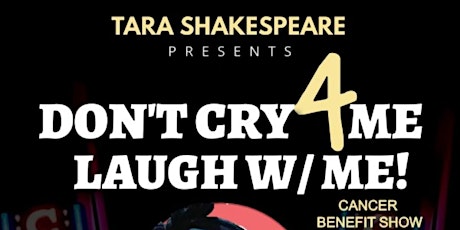 Tara Shakespeare presents: Don't Cry 4 Me, Laugh with Me! primary image