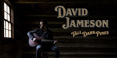 David Jameson: Tall Dark Pines Album Release Show tickets