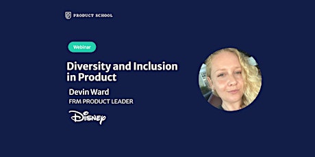 Webinar: Diversity and Inclusion in Product by fmr Disney Product Leader tickets