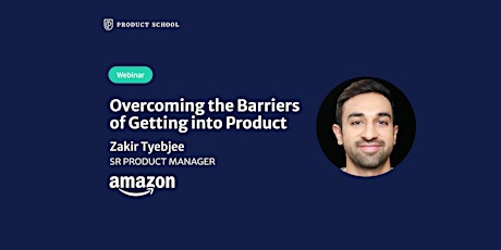 Webinar: Overcoming the Barriers of Getting into Product by Amazon Sr PM tickets