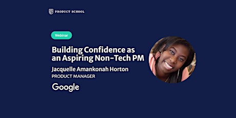 Webinar: Building Confidence as an Aspiring Non-Tech PM by Google PM tickets