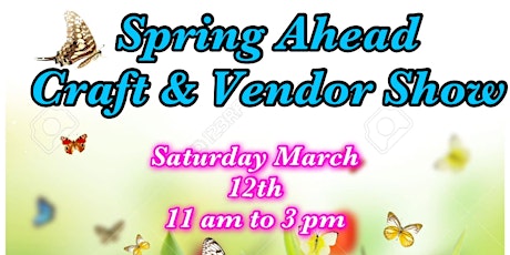 Spring Ahead Craft & Vendor Show tickets