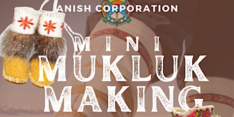 Anish Corporation presents: Mini Mukluk Making tickets