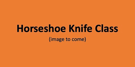 Horseshoe Knife Class at War Horse Forge