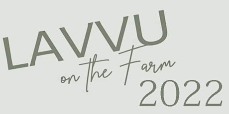 LAVVU ON THE FARM 2022  "LAVVU LOVE "❤ tickets