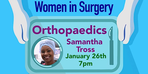 Widening Participation Women in Surgery: Miss Samantha Tross - Orthopaedics