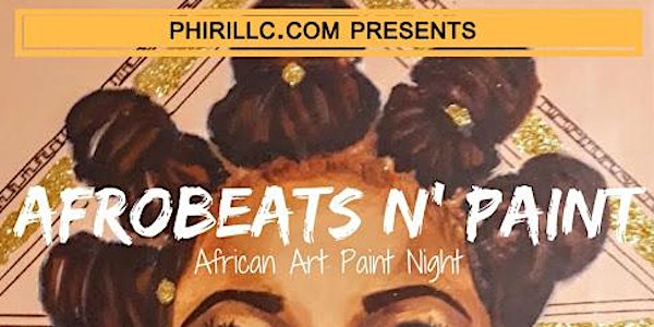 Afrobeats & PAINT PARTY  @phiri  ( JULY 1 )
