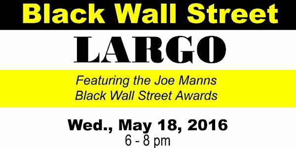 Black Wall Street LARGO featuring the Joe Manns Black Wall Street Awards