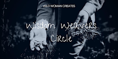 Wisdom Weavers wise woman circle Tickets