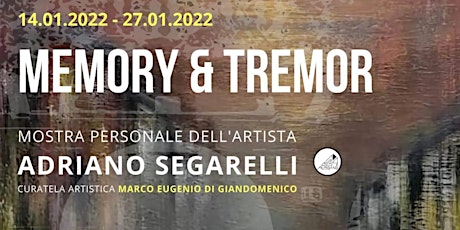Mostra Personale MEMORY & TREMOR dell'Artista Adriano Segarelli tickets