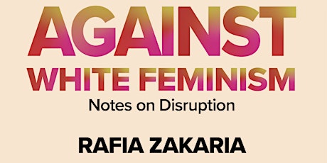 Javeria Shah in conversation with Rafia Zakaria on Against White Feminism tickets