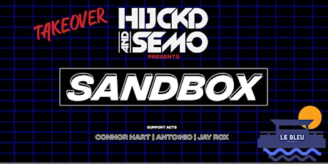 Sandbox by HIJCKD & SEMO Take-over LE BLEU tickets