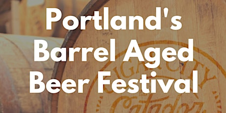 Portland's Barrel Aged Beer Fest tickets