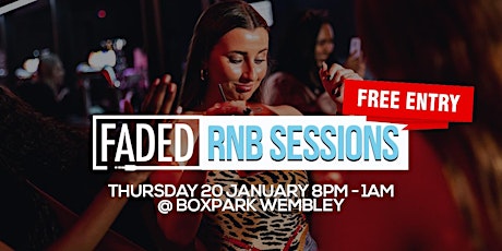 Faded RnB Sessions @ BOXPARK Wembley tickets