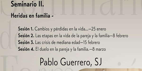 SEMINARIOS DE FORMACION: S. II, HERIDAS EN LA FAMILIA. PABLO GUERRERO. SJ