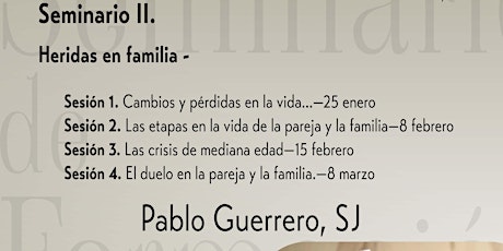 SEMINARIOS DE FORMACION: S. II, HERIDAS EN LA FAMILIA. PABLO GUERRERO. SJ entradas