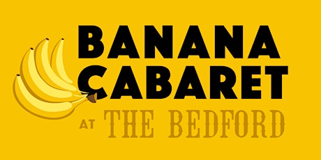 Banana Cabaret 04/02/22 tickets
