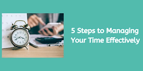 5 Steps to Effective Time Management workshop (5pm - 6.30pm) tickets