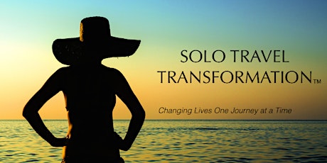 SOLO TRAVEL TRANSFORMATION ----  A Life Changing Experience of Personal Awakening ---- FREE Introductory Online Seminar primary image
